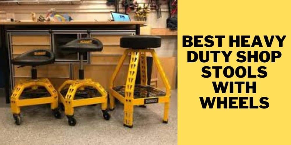 Best Heavy Duty Shop Stools with Wheels Reviews