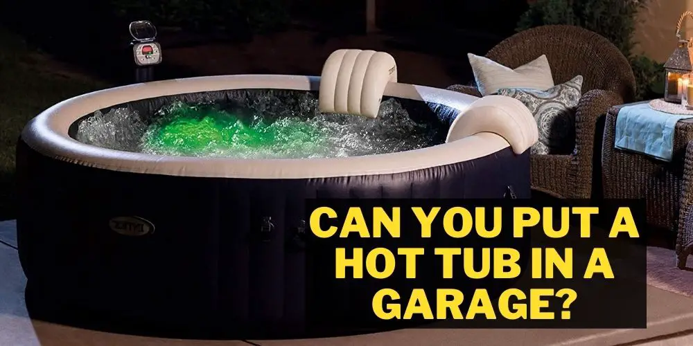 Can You Put a Hot Tub in a Garage