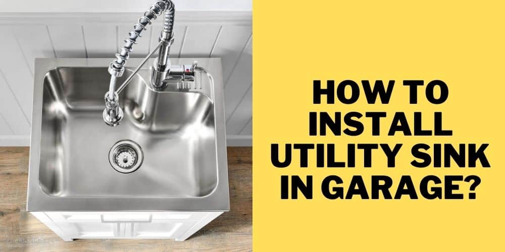 How To Install Utility Sink In Garage? Garage Expert